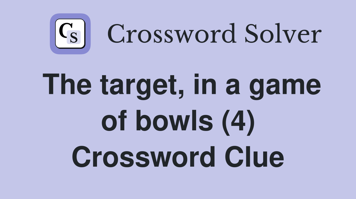 The target, in a game of bowls (4) Crossword Clue