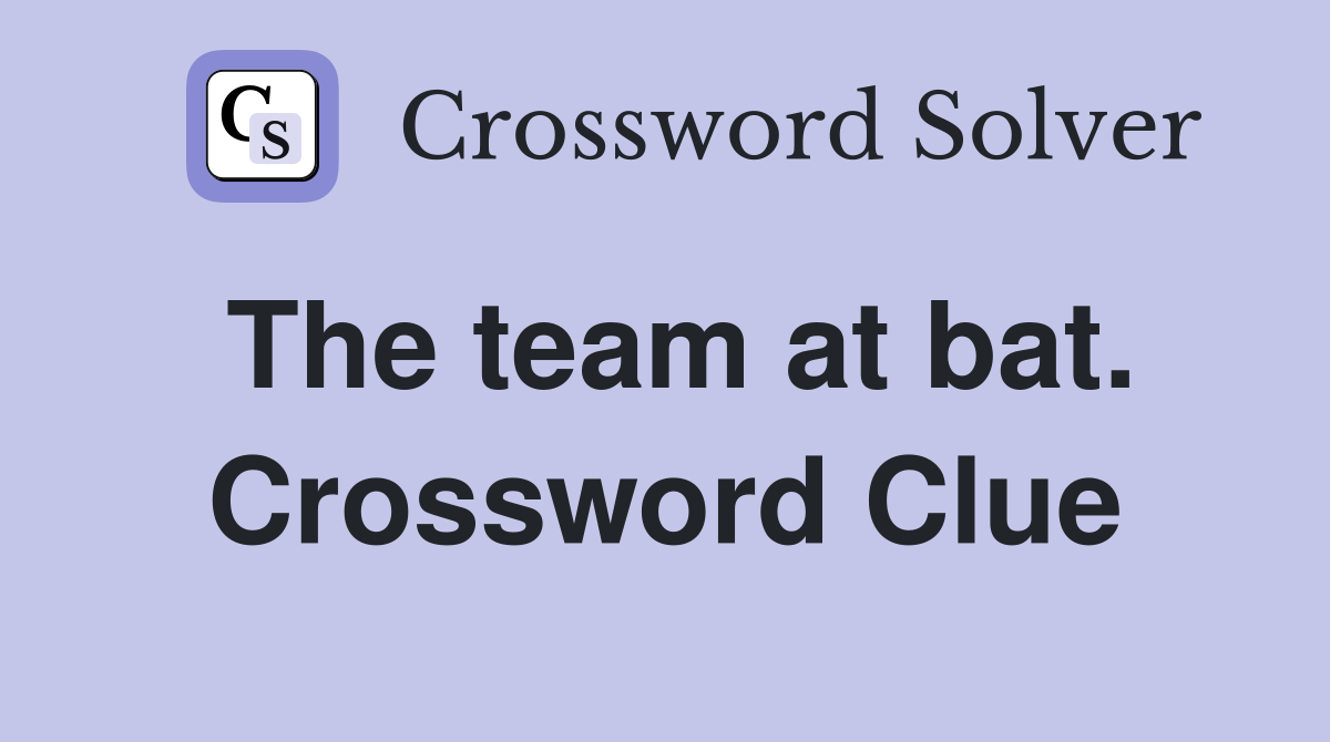The team at bat. Crossword Clue