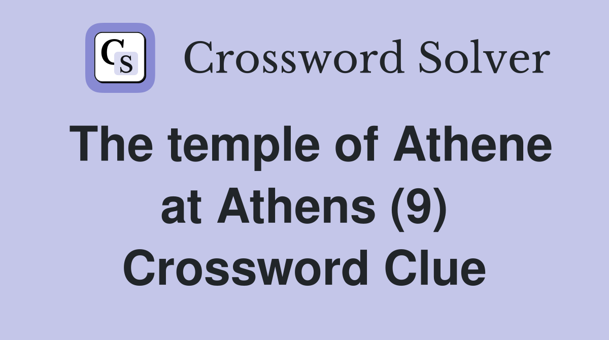 The temple of Athene at Athens (9) Crossword Clue