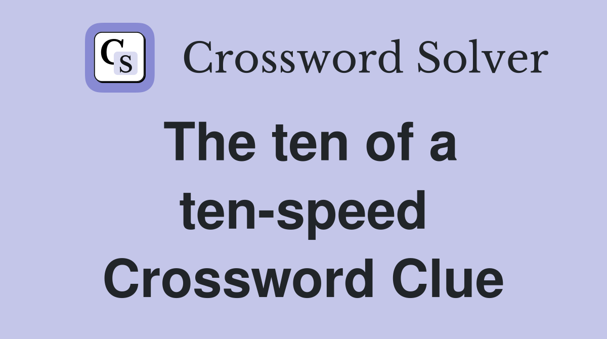 The ten of a ten-speed Crossword Clue