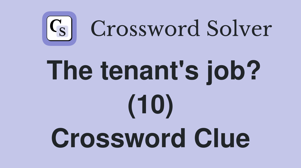 The tenant's job? (10) Crossword Clue
