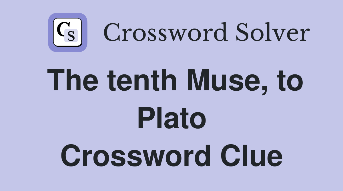 The tenth Muse, to Plato Crossword Clue