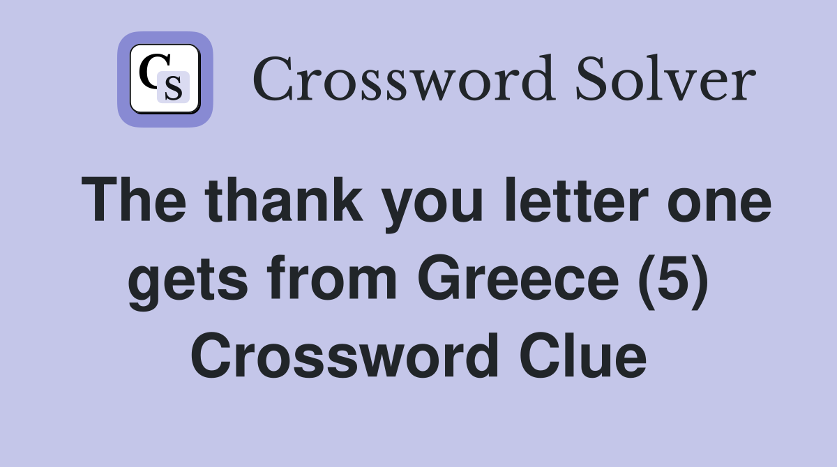 The thank you letter one gets from Greece (5) Crossword Clue