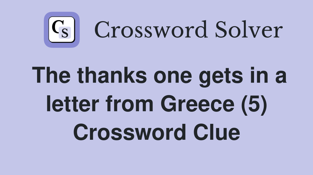 The thanks one gets in a letter from Greece (5) Crossword Clue