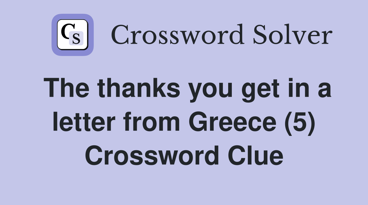 The thanks you get in a letter from Greece (5) Crossword Clue