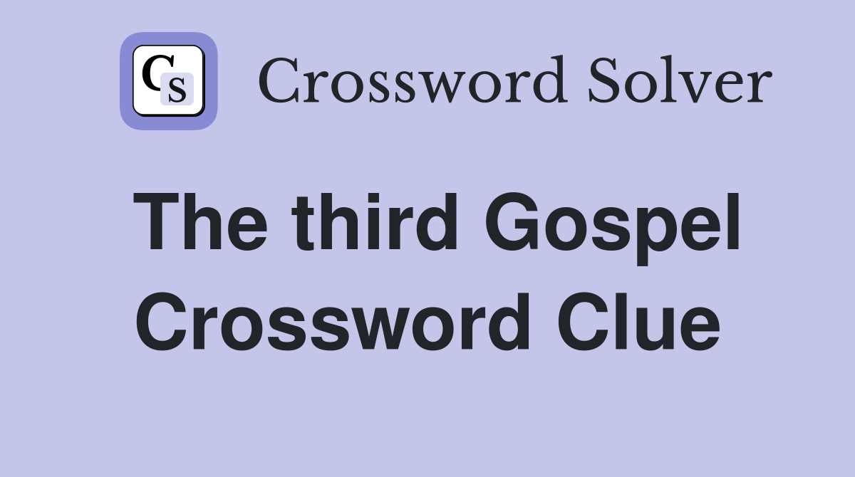 The third Gospel Crossword Clue