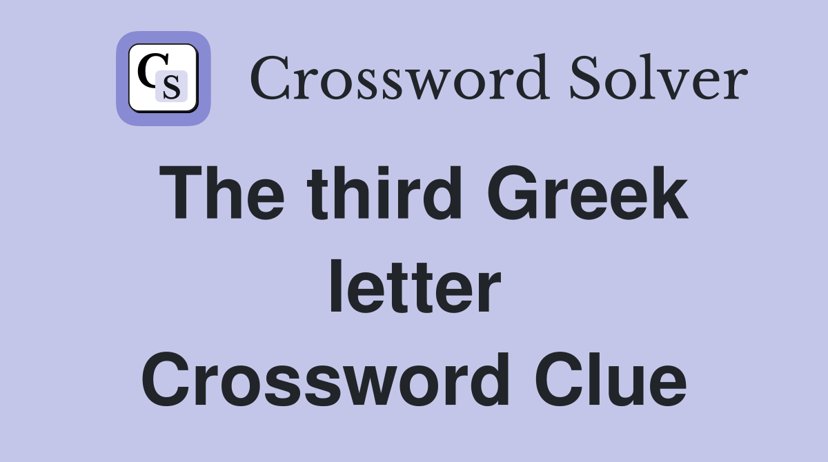 The third Greek letter Crossword Clue