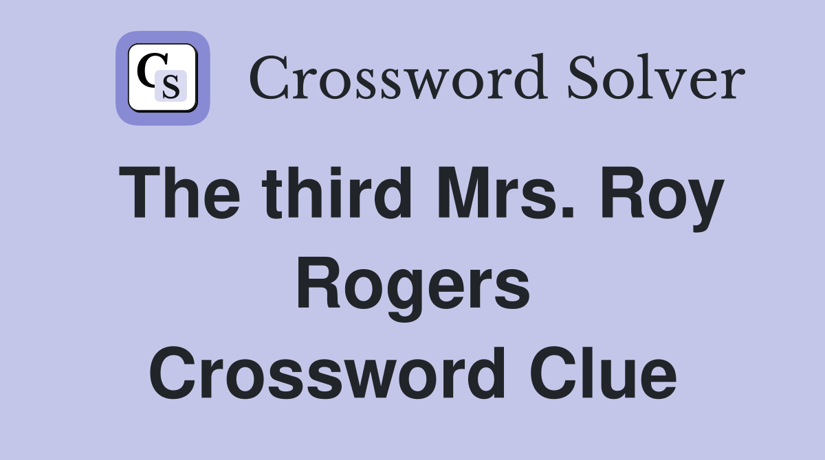 The third Mrs. Roy Rogers Crossword Clue
