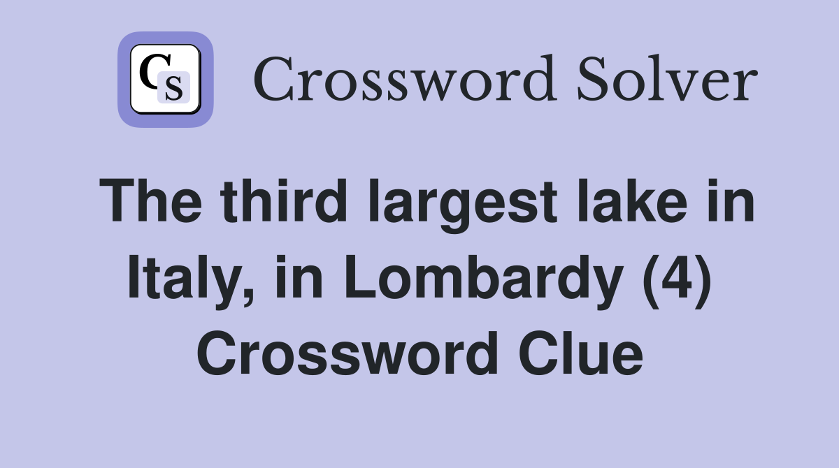 The third largest lake in Italy, in Lombardy (4) Crossword Clue