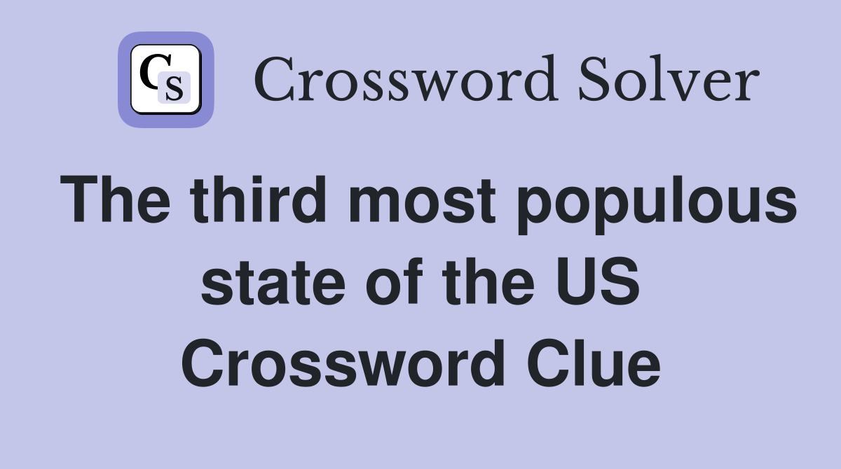 The third most populous state of the US Crossword Clue