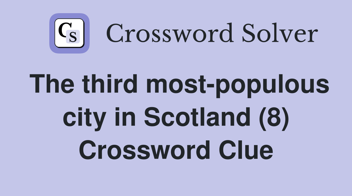 The third most-populous city in Scotland (8) Crossword Clue