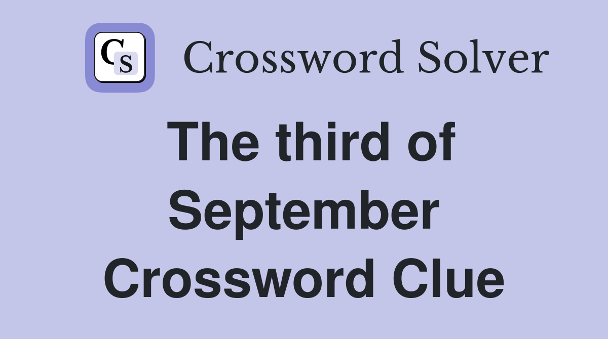 The third of September Crossword Clue