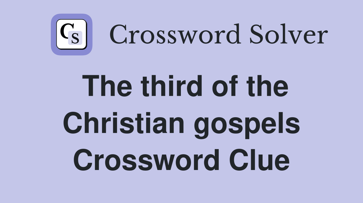 The third of the Christian gospels Crossword Clue