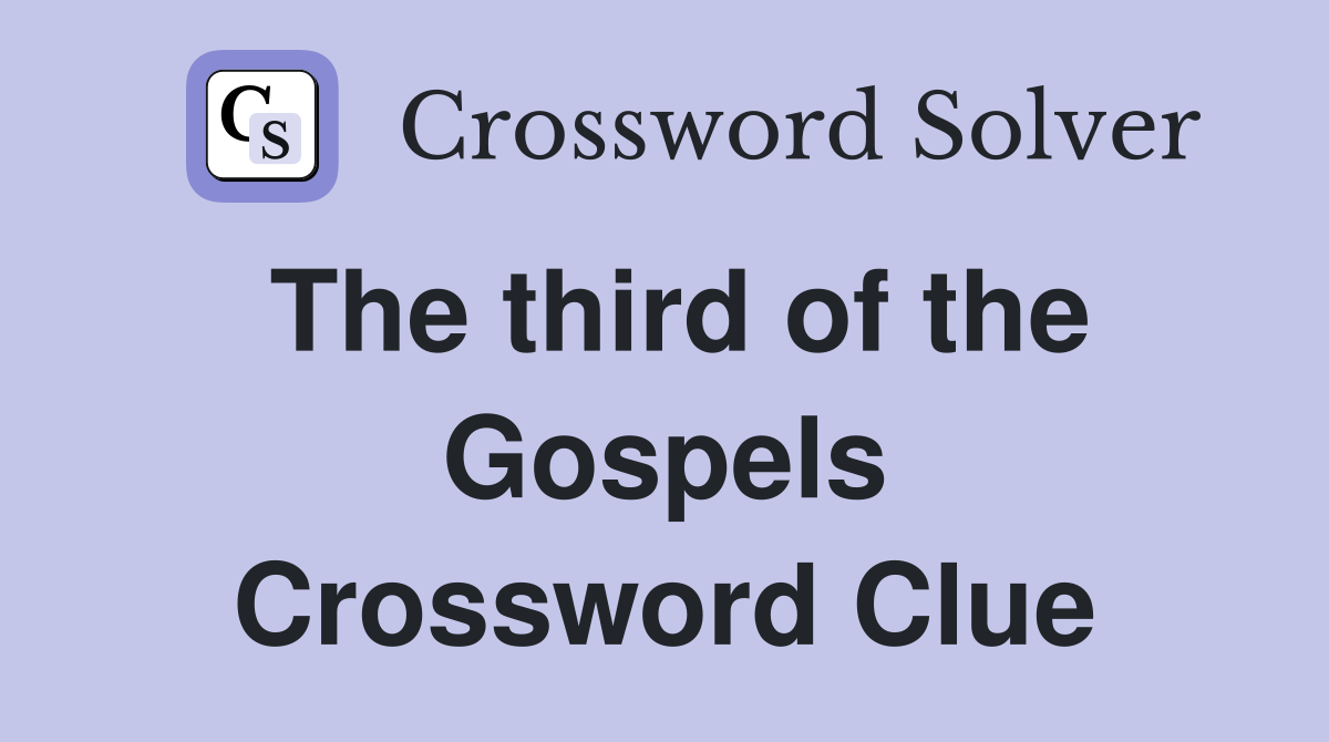 The third of the Gospels Crossword Clue