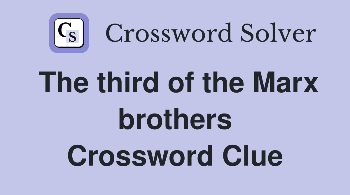 The third of the Marx brothers Crossword Clue