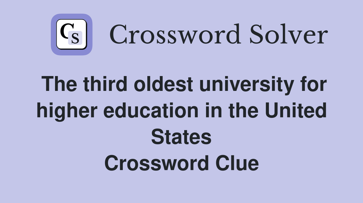 The third oldest university for higher education in the United States Crossword Clue