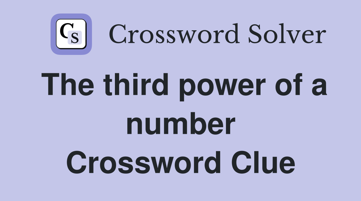 The third power of a number Crossword Clue