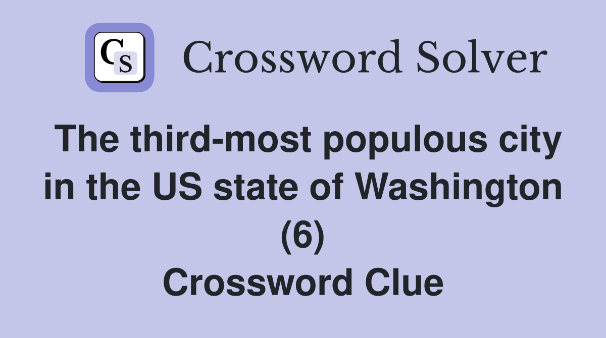 The third-most populous city in the US state of Washington (6) Crossword Clue
