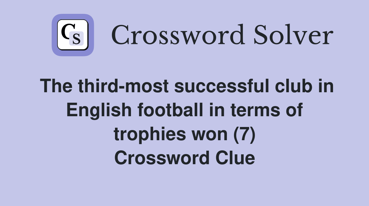 The third-most successful club in English football in terms of trophies won (7) Crossword Clue