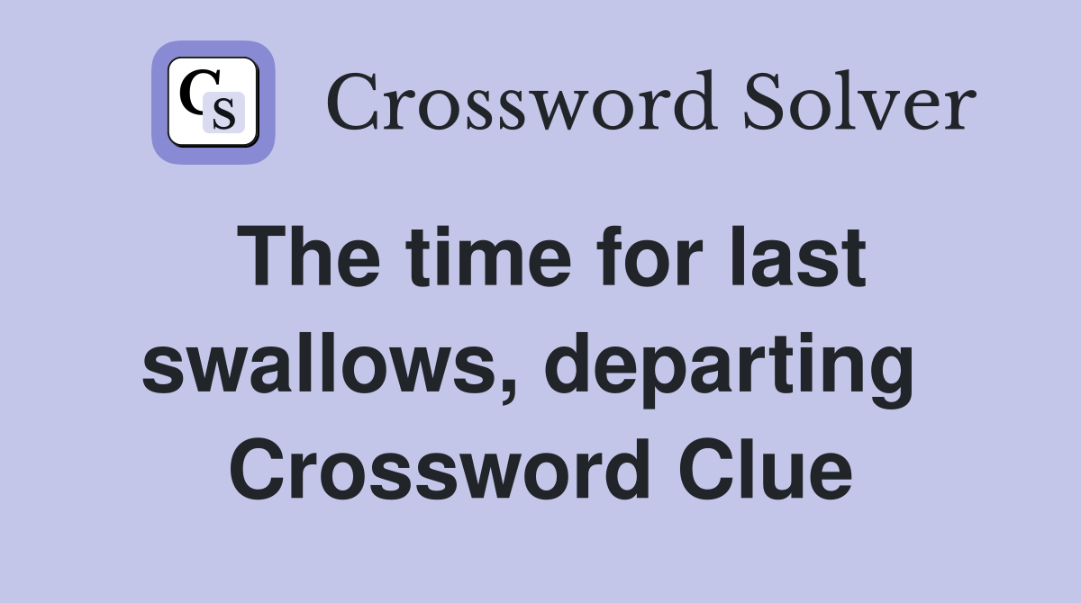 The time for last swallows, departing  Crossword Clue