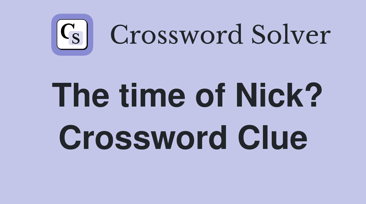 The time of Nick? Crossword Clue