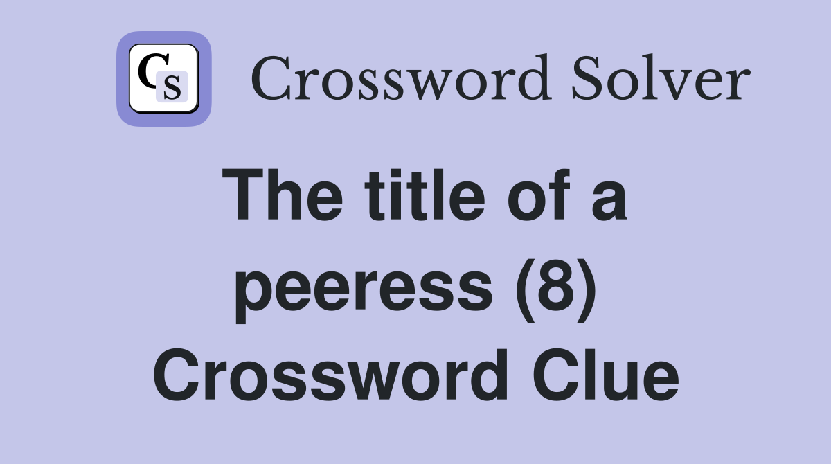 The title of a peeress (8) Crossword Clue