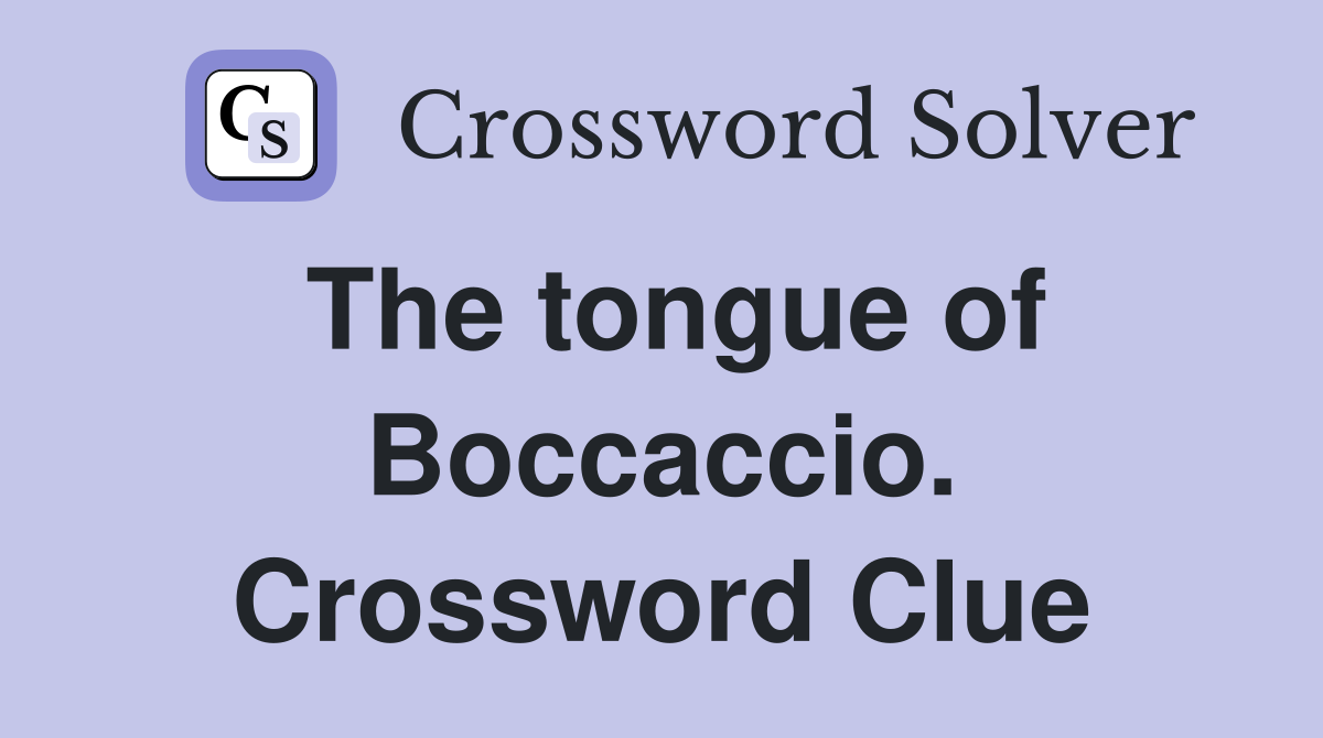The tongue of Boccaccio. Crossword Clue