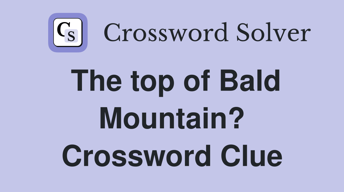 The top of Bald Mountain? Crossword Clue