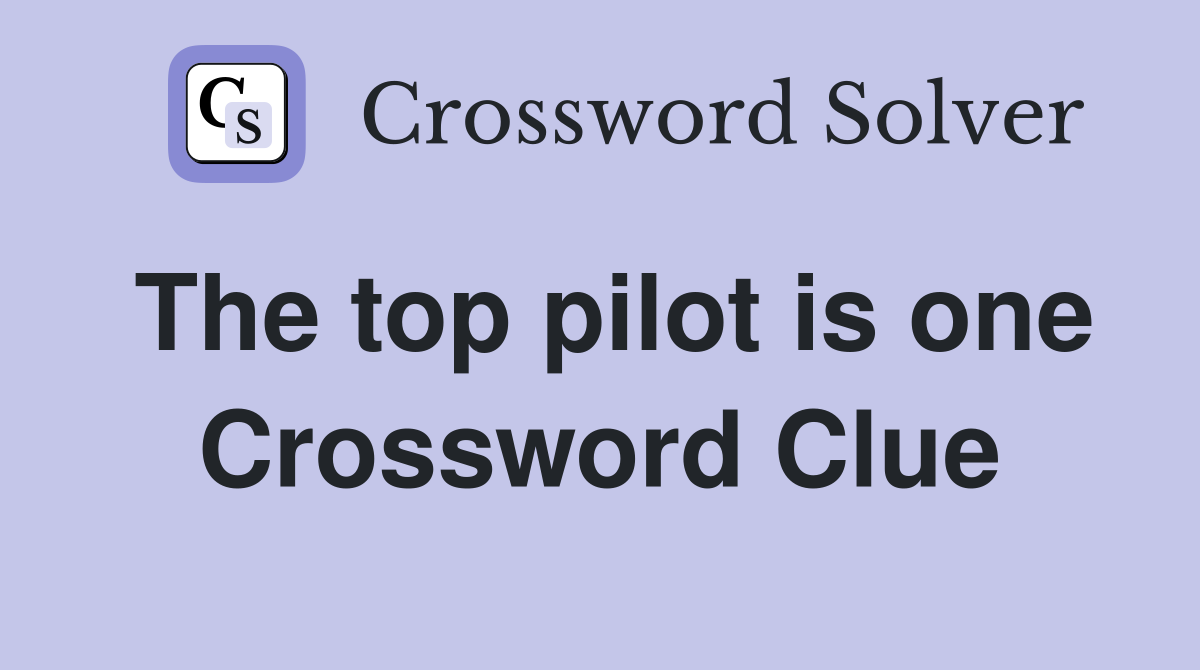 The top pilot is one Crossword Clue