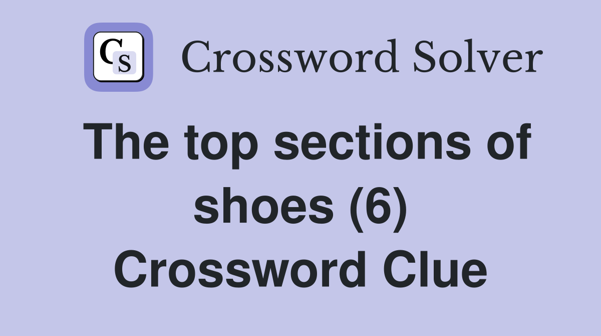 The top sections of shoes (6) Crossword Clue
