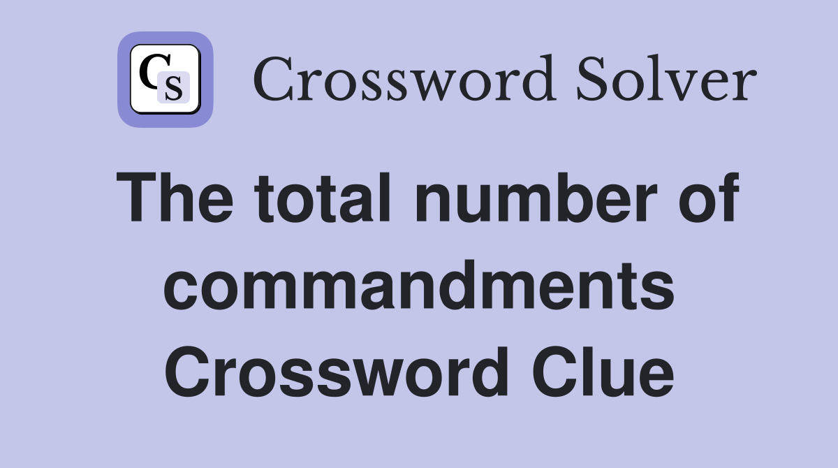 The total number of commandments Crossword Clue