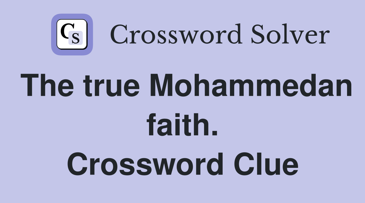 The true Mohammedan faith. Crossword Clue