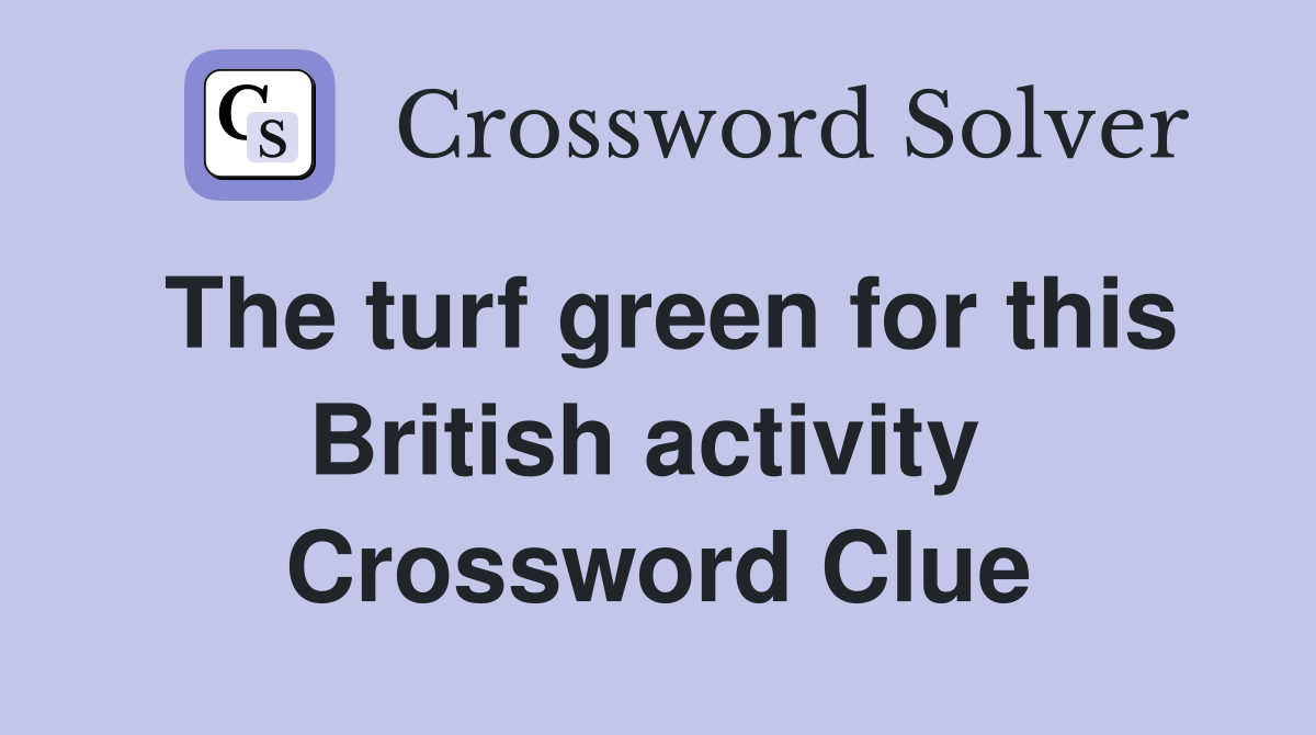 The turf green for this British activity  Crossword Clue