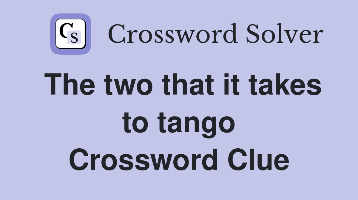 The two that it takes to tango Crossword Clue