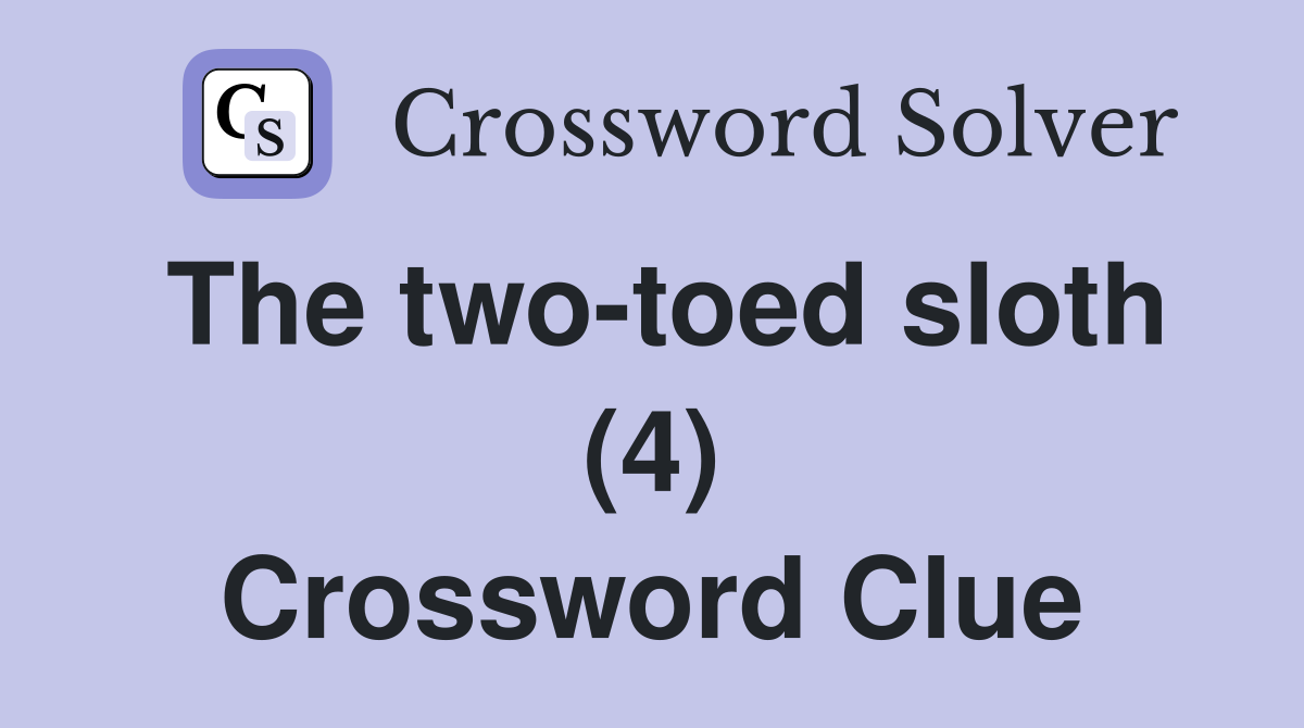 The two-toed sloth (4) Crossword Clue