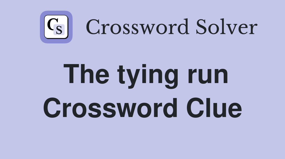 The tying run Crossword Clue