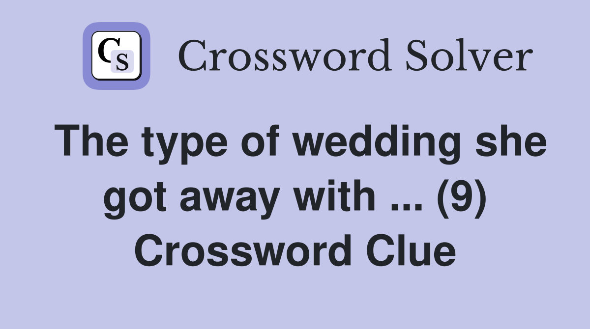 The type of wedding she got away with ... (9) Crossword Clue