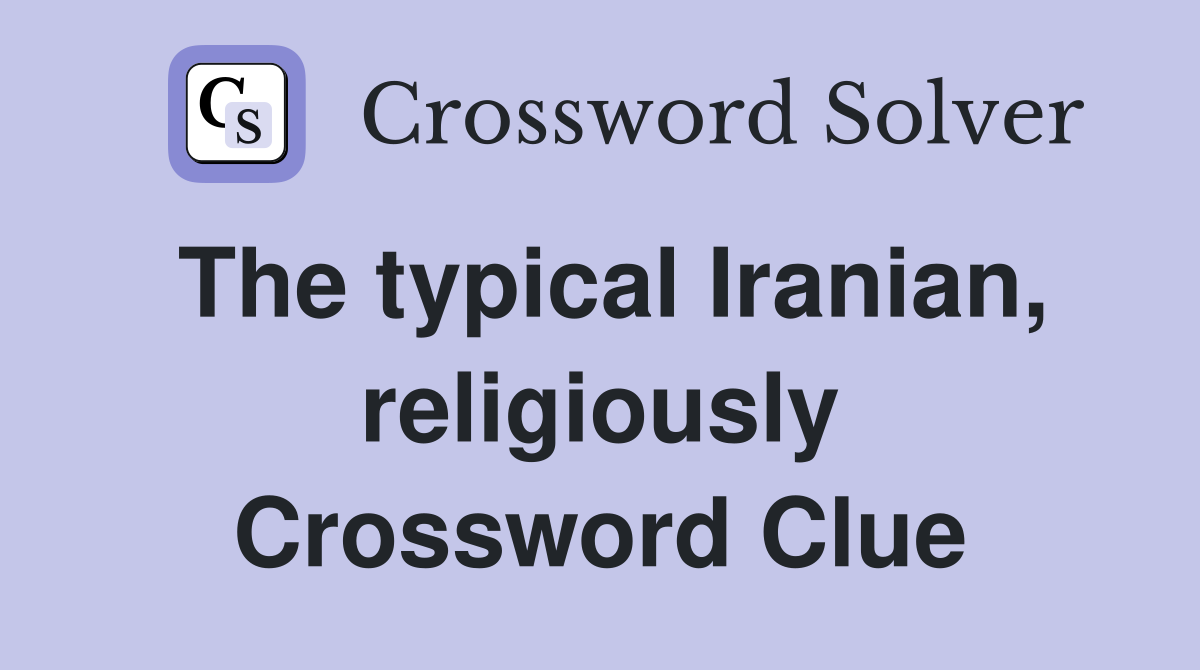 The typical Iranian, religiously Crossword Clue