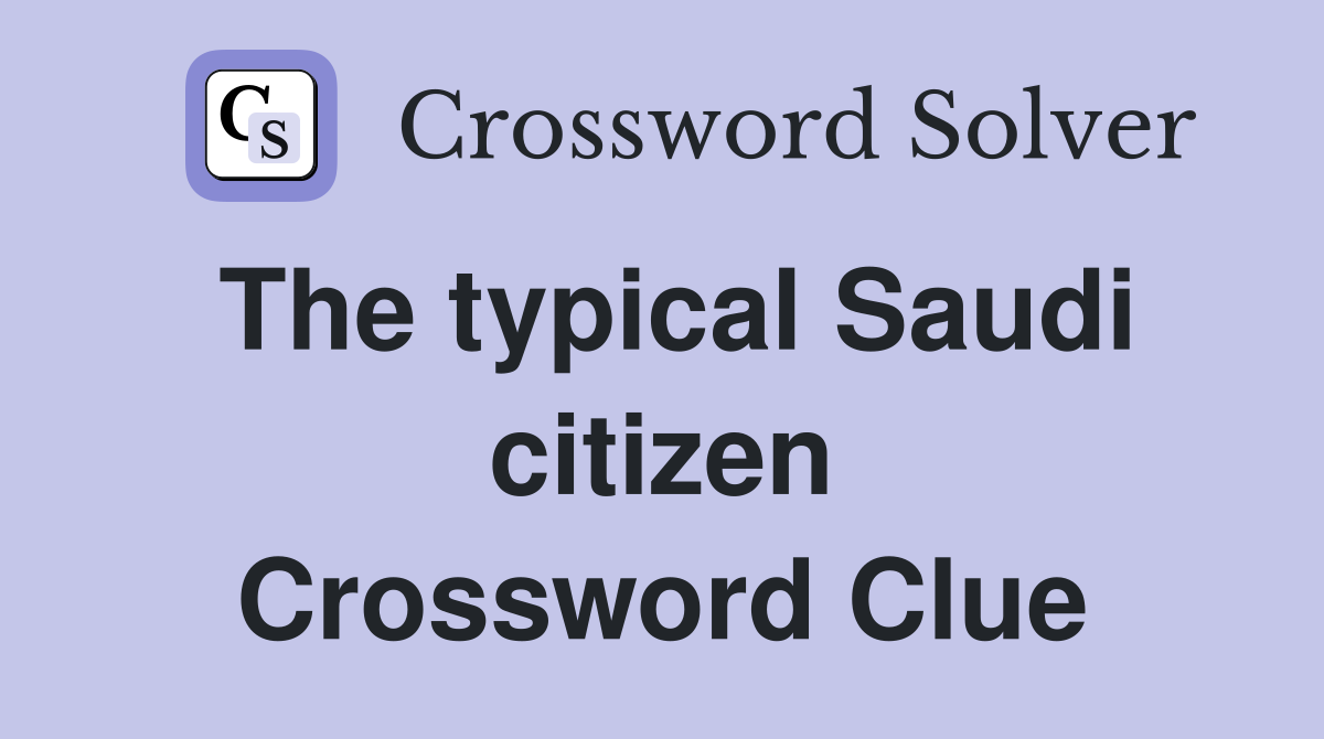 The typical Saudi citizen Crossword Clue