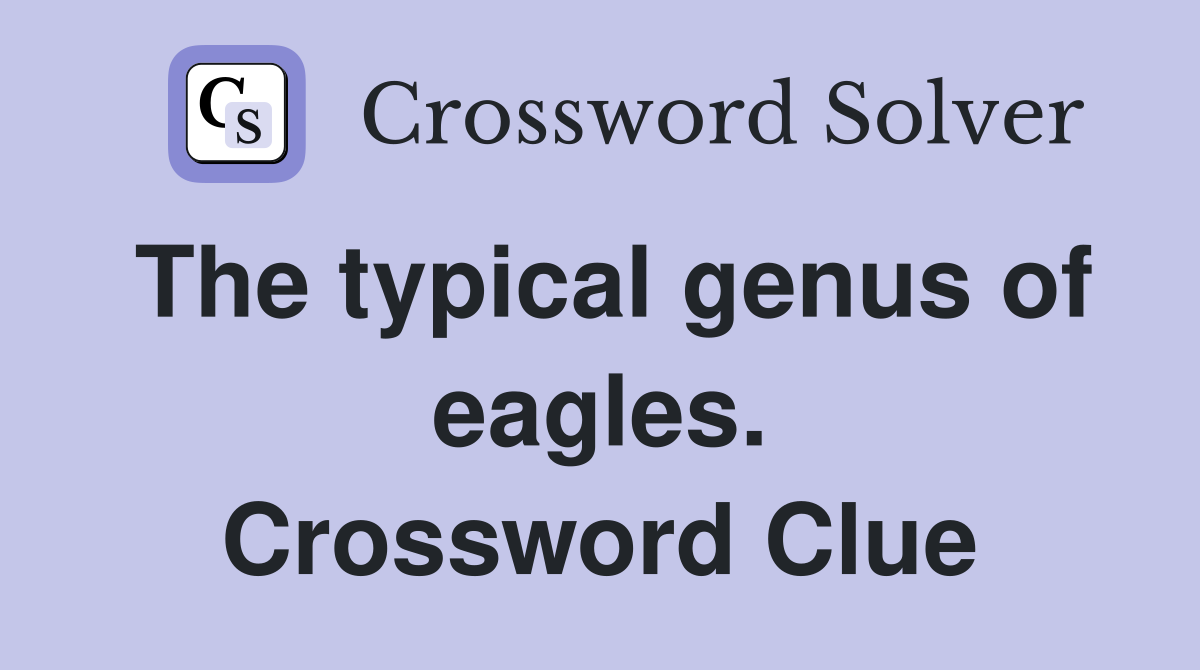 The typical genus of eagles. Crossword Clue