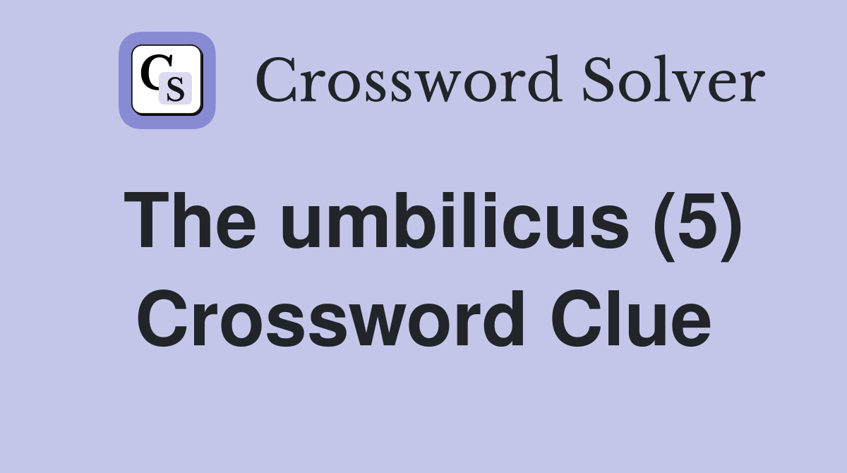 The umbilicus (5) Crossword Clue