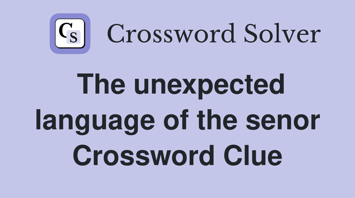 The unexpected language of the senor Crossword Clue