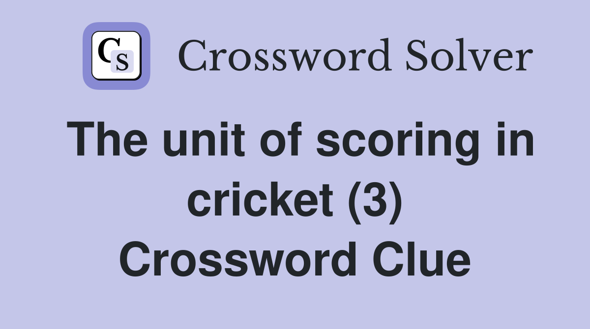 The unit of scoring in cricket (3) Crossword Clue