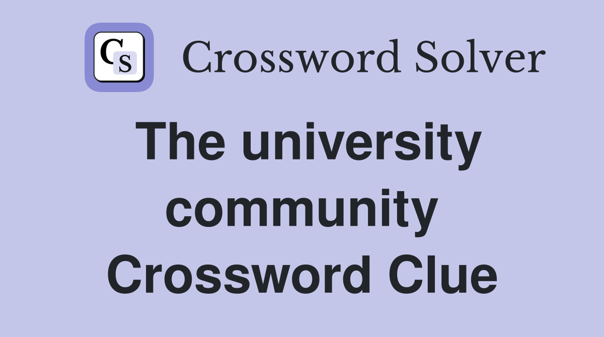 The university community Crossword Clue