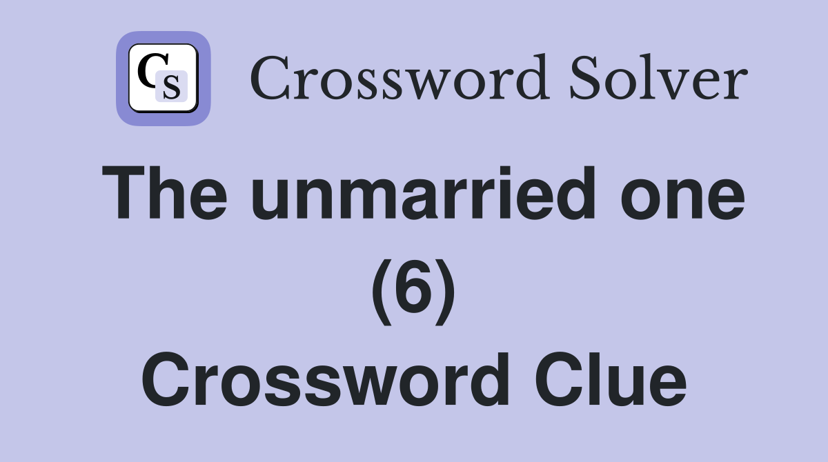 The unmarried one (6) Crossword Clue