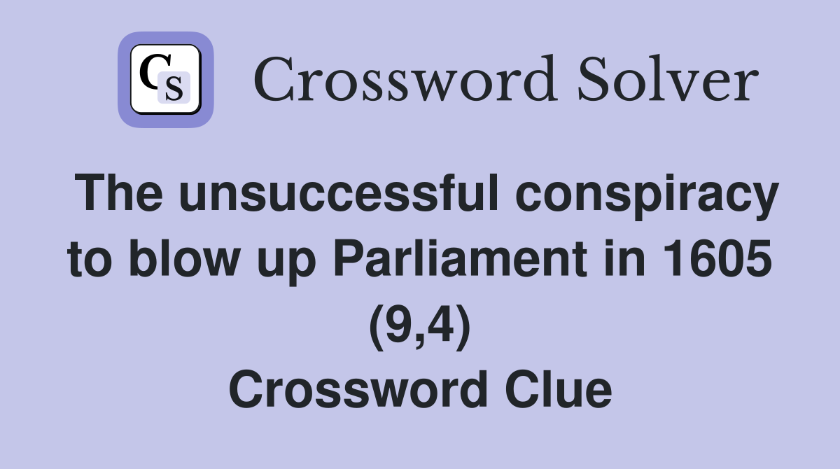 The unsuccessful conspiracy to blow up Parliament in 1605 (9,4) Crossword Clue
