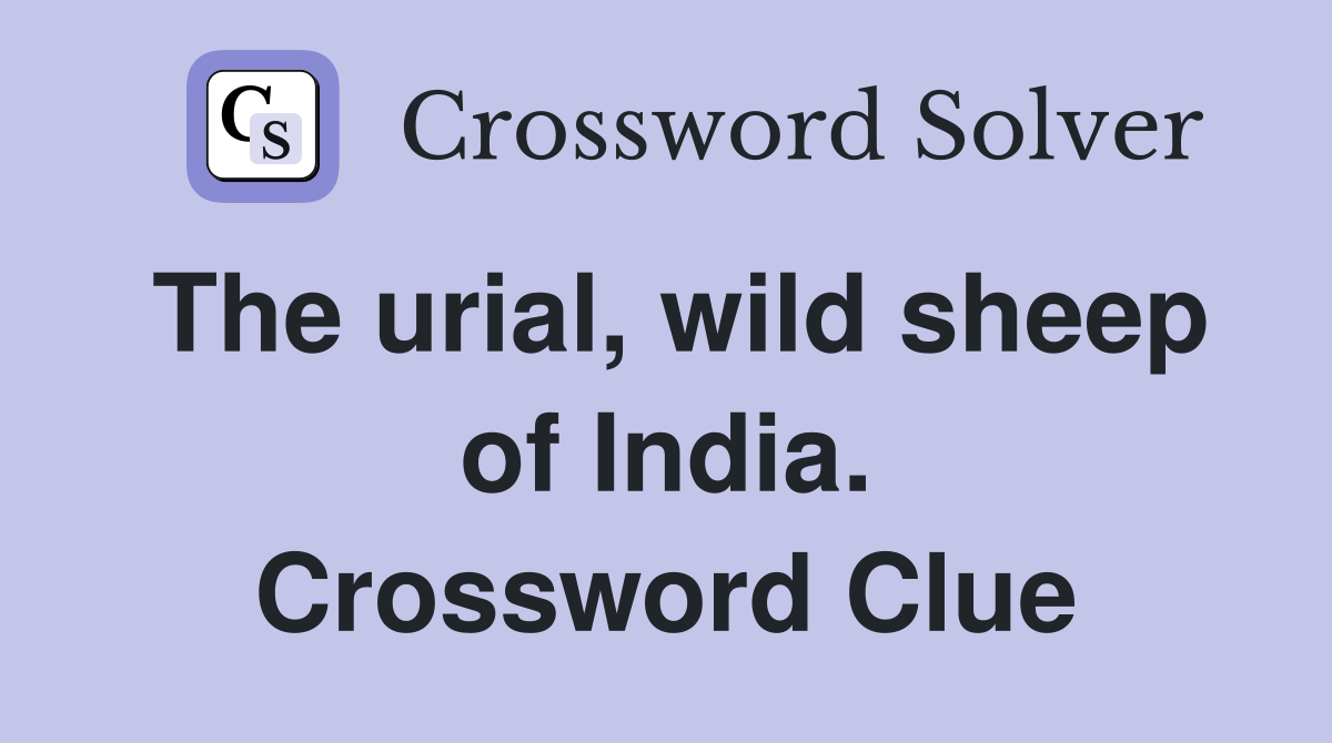 The urial, wild sheep of India. Crossword Clue