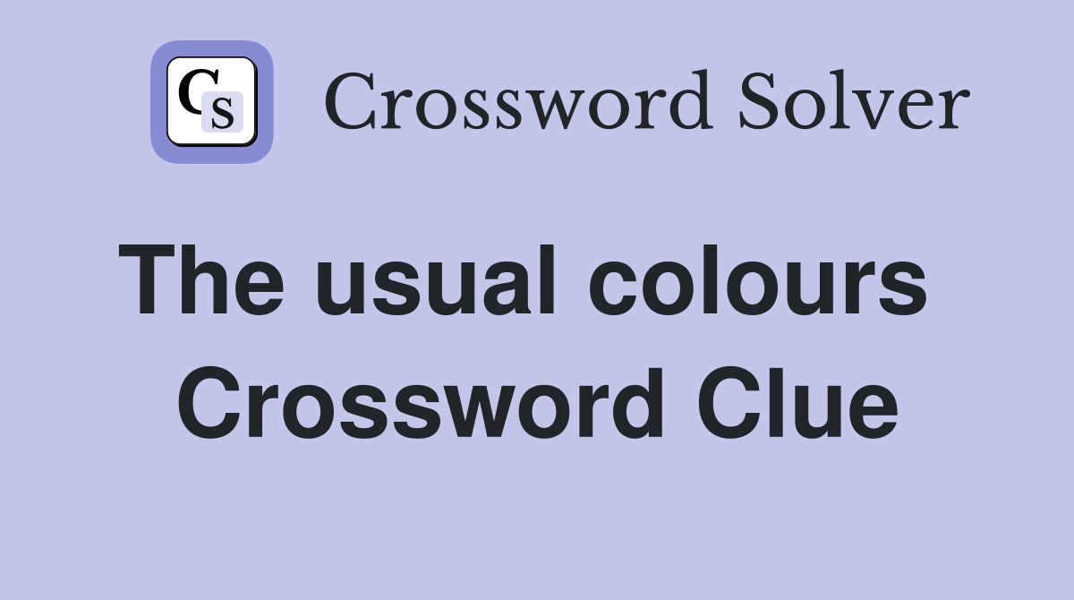 The usual colours   Crossword Clue