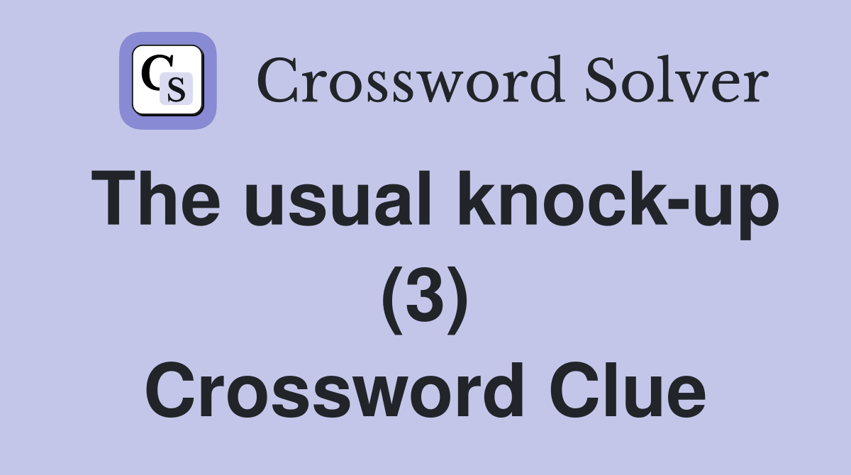 The usual knock-up (3) Crossword Clue