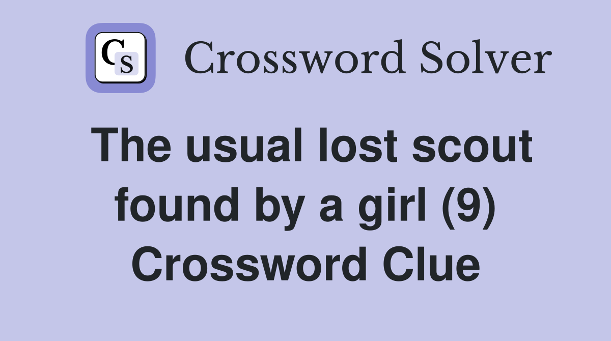 The usual lost scout found by a girl (9) Crossword Clue